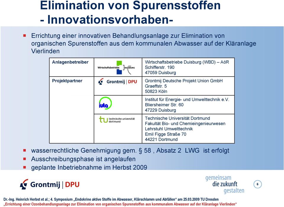 190 47059 Duisburg Grontmij Deutsche Projekt Union GmbH Graeffstr. 5 50823 Köln Institut für Energie- und Umwelttechnik e.v. Bliersheimer Str.