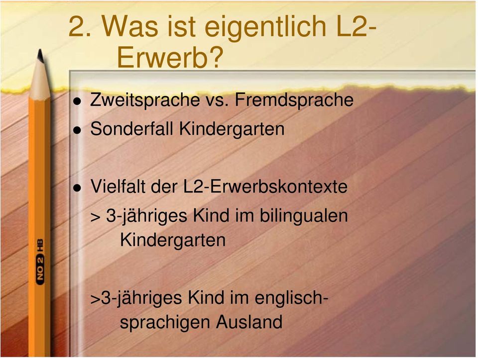 L2-Erwerbskontexte > 3-jähriges Kind im bilingualen