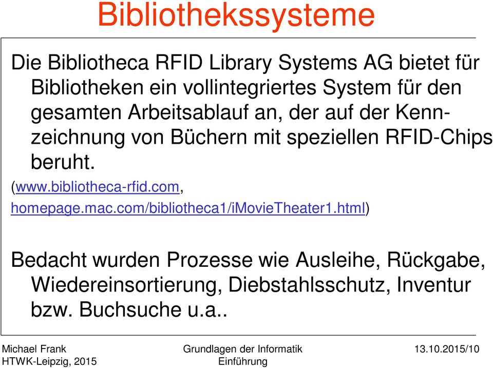 beruht. (www.bibliotheca-rfid.com, homepage.mac.com/bibliotheca1/imovietheater1.