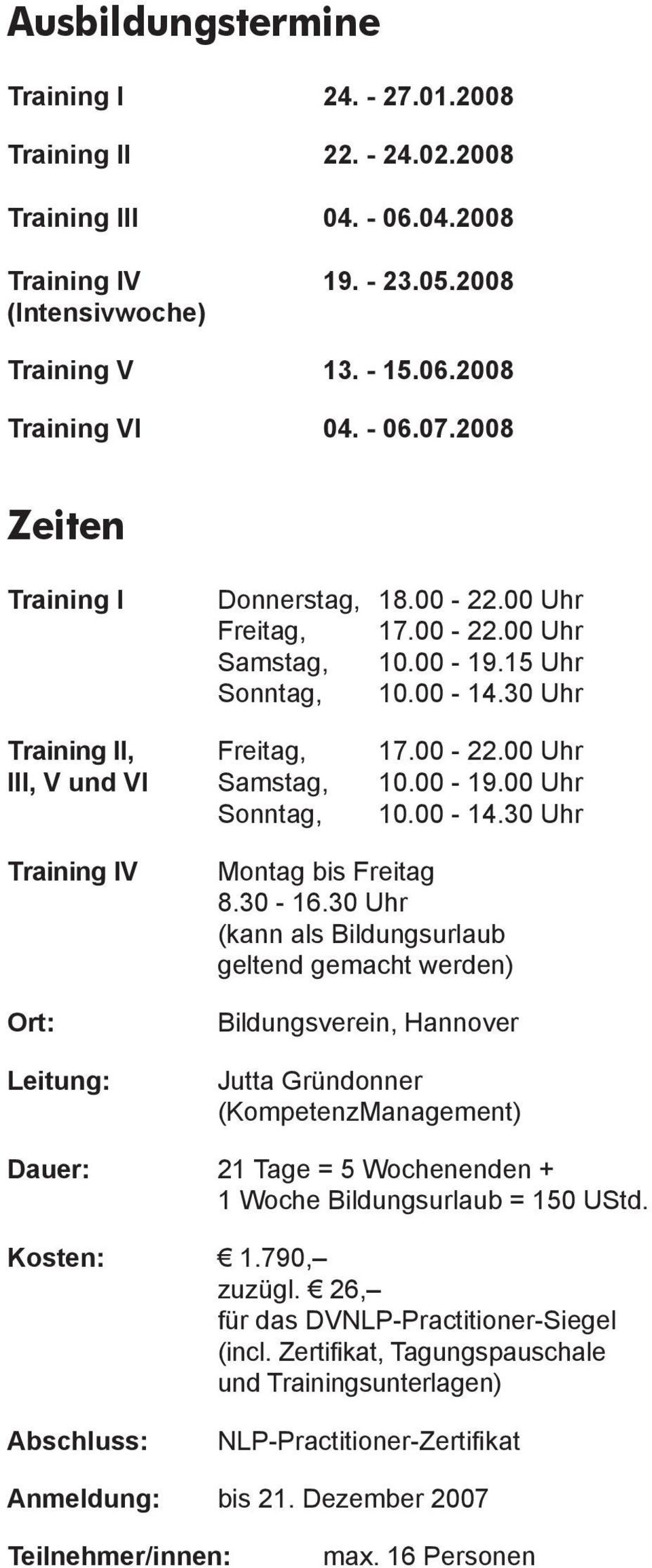 00-14.30 Uhr Training IV Ort: Leitung: Montag bis Freitag 8.30-16.
