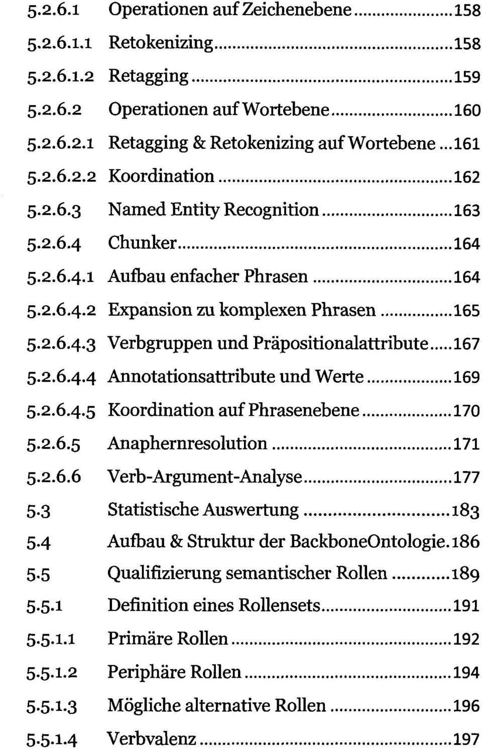 2.6.4.5 Koordination auf Phrasenebene 170 5.2.6.5 Anaphernresolution 171 5.2.6.6 Verb-Argument-Analyse 177 5.3 Statistische Auswertung 183 5.4 Aufbau & Struktur der BackboneOntologie. 186 5.