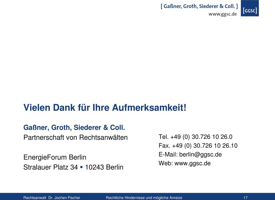 Berlin Tel. +49 (0) 30.726 10 26.0 Fax. +49 (0) 30.726 10 26.10 E-Mail: berlin@ggsc.