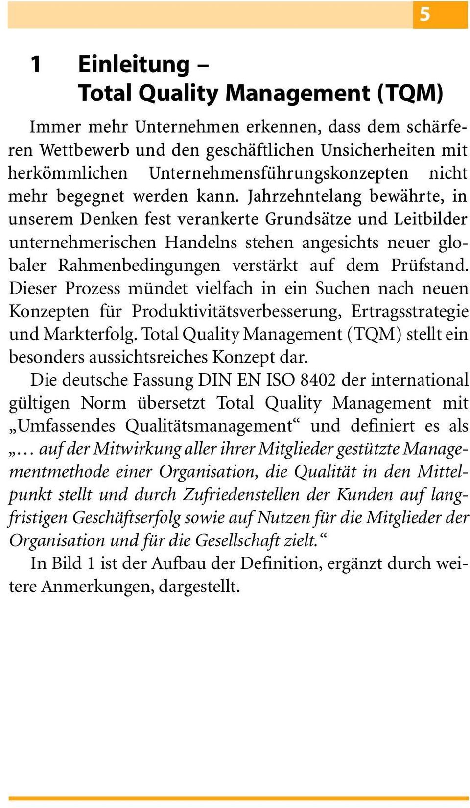 Total Quality Management (TQM) stellt ein besonders aussichtsreiches Konzept dar.