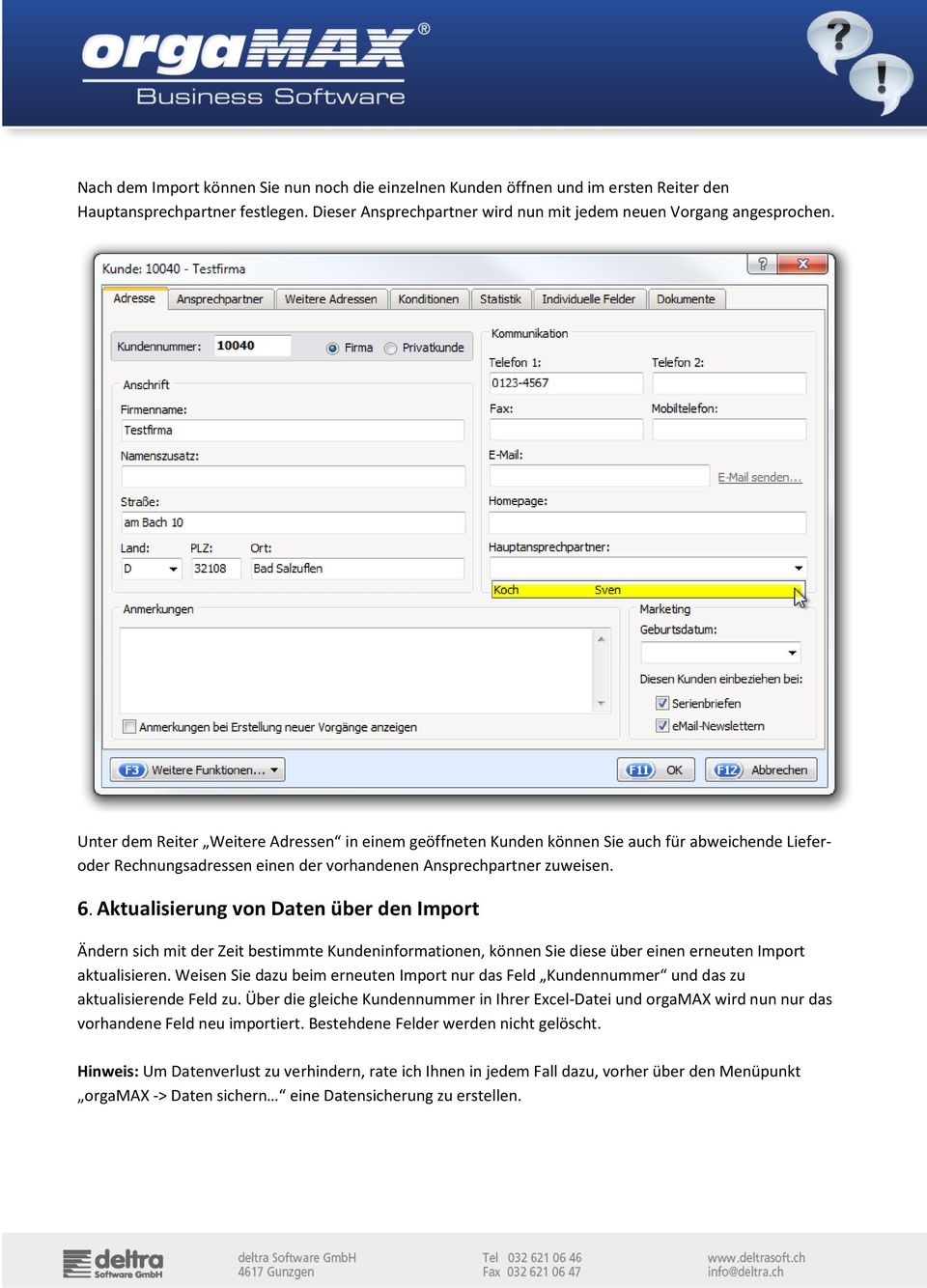 Aktualisierung von Daten über den Import Ändern sich mit der Zeit bestimmte Kundeninformationen, können Sie diese über einen erneuten Import aktualisieren.