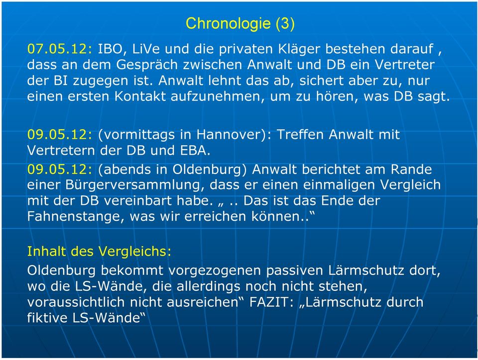 12: (vormittags in Hannover): Treffen Anwalt mit Vertretern der DB und EBA. 09.05.