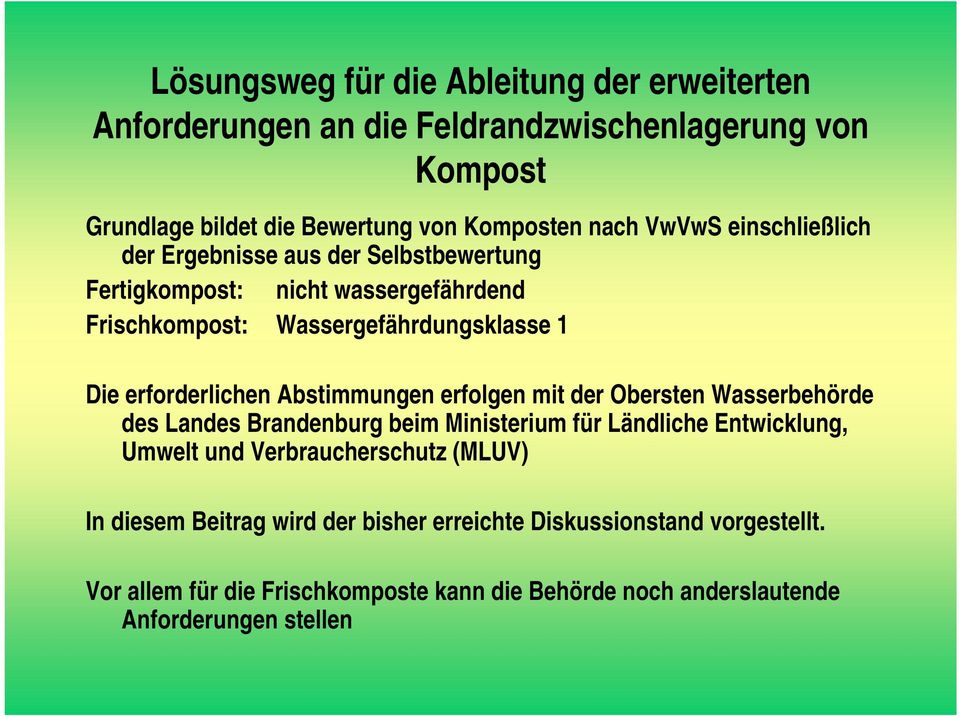 Abstimmungen erfolgen mit der Obersten Wasserbehörde des Landes Brandenburg beim Ministerium für Ländliche Entwicklung, Umwelt und Verbraucherschutz (MLUV)