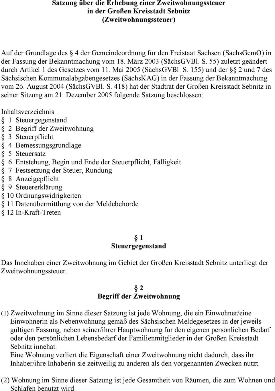 August 2004 (SächsGVBl. S. 418) hat der Stadtrat der Großen Kreisstadt Sebnitz in seiner Sitzung am 21.