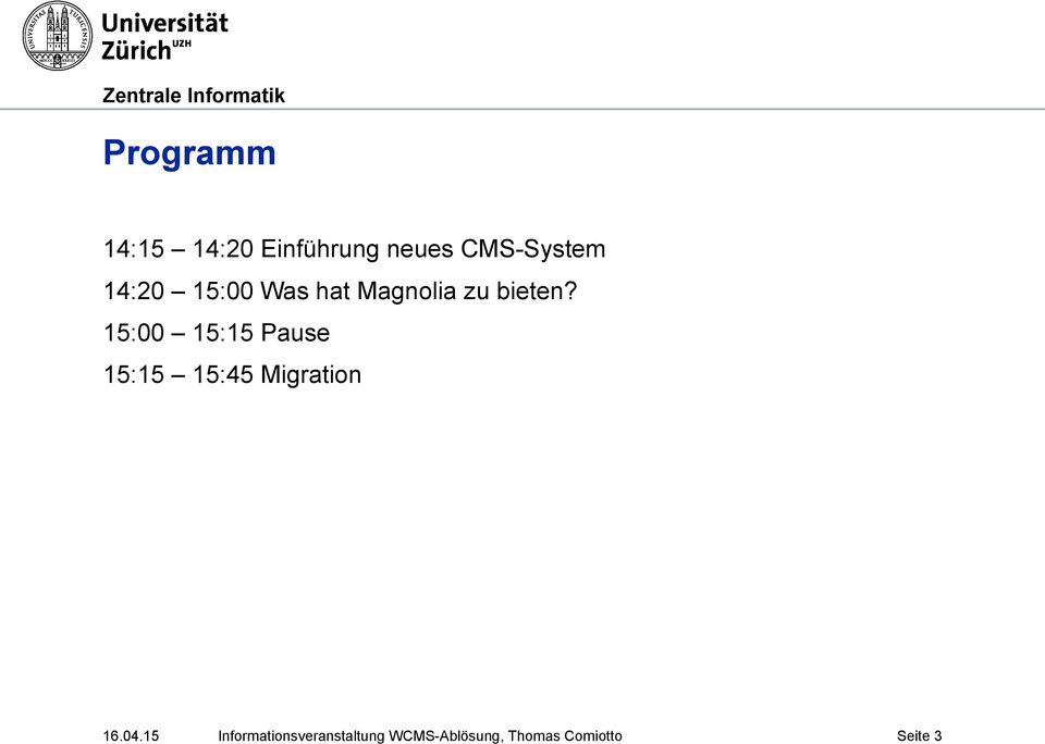 15:00 15:15 Pause 15:15 15:45 Migration 16.04.