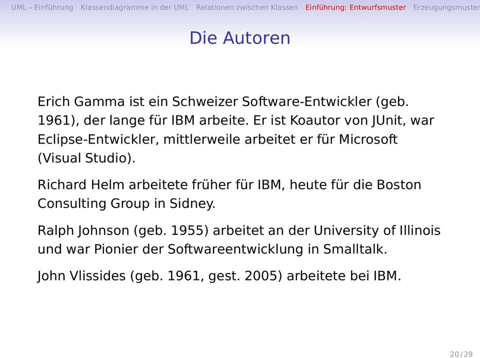 Richard Helm arbeitete früher für IBM, heute für die Boston Consulting Group in Sidney. Ralph Johnson (geb.