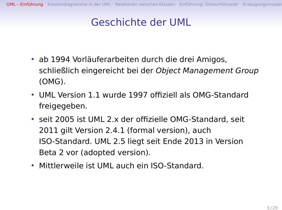 seit 2005 ist UML 2.x der offizielle OMG-Standard, seit 2011 gilt Version 2.4.