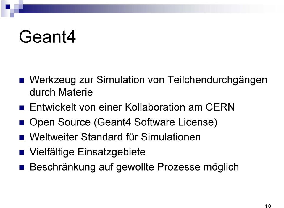 (Geant4 Software License) Weltweiter Standard für Simulationen