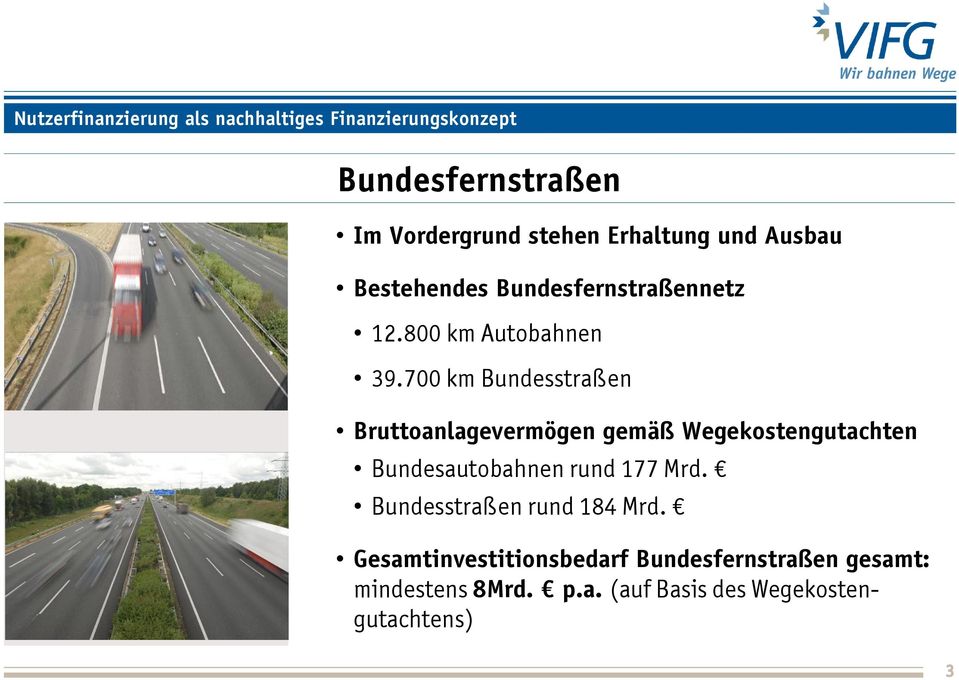 700 km Bundesstraßen Bruttoanlagevermögen gemäß Wegekostengutachten Bundesautobahnen rund