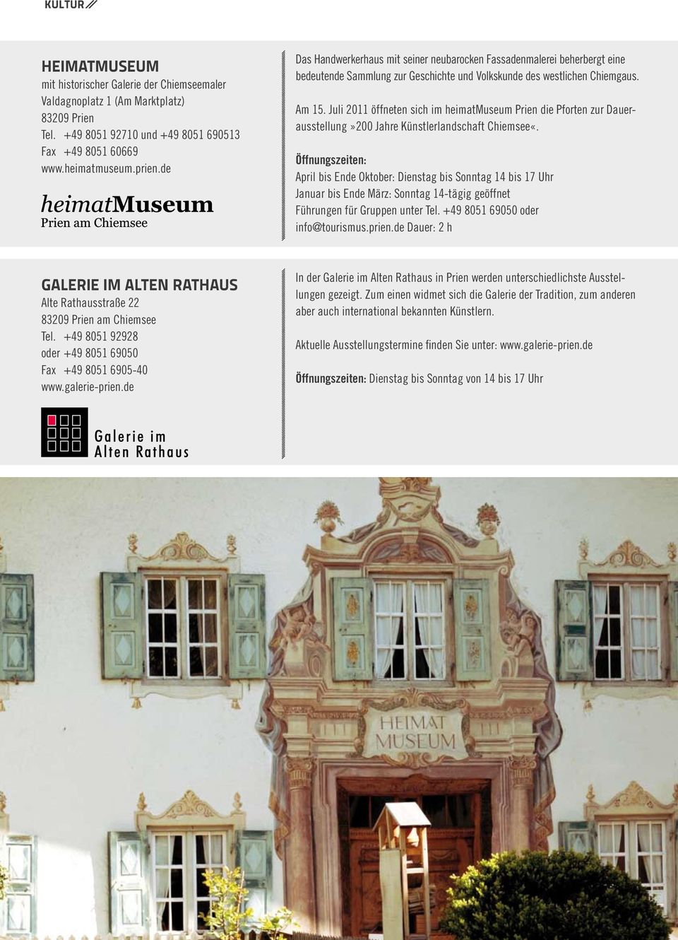 Juli 2011 öffneten sich im heimatmuseum Prien die Pforten zur Dauerausstellung»200 Jahre Künstlerlandschaft Chiemsee«.