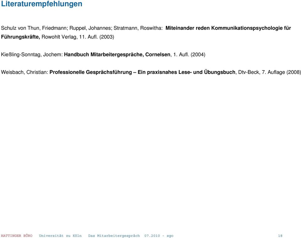 (2003) Kießling-Sonntag, Jochem: Handbuch Mitarbeitergespräche, Cornelsen, 1. Aufl.