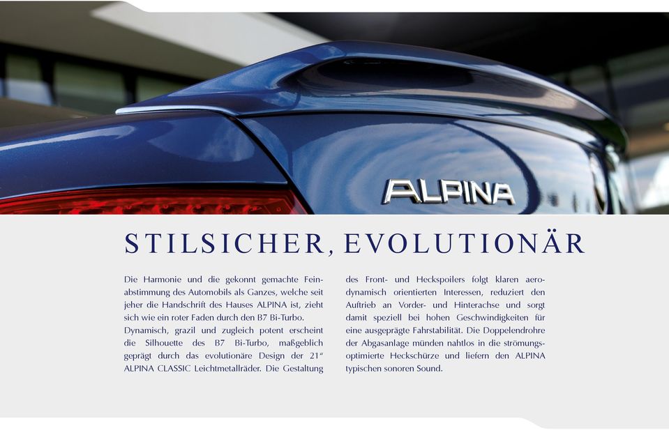 Dynamisch, grazil und zugleich potent erscheint die Silhouette des B7 Bi-Turbo, maßgeblich geprägt durch das evolutionäre Design der 21 ALPINA CLASSIC Leichtmetallräder.