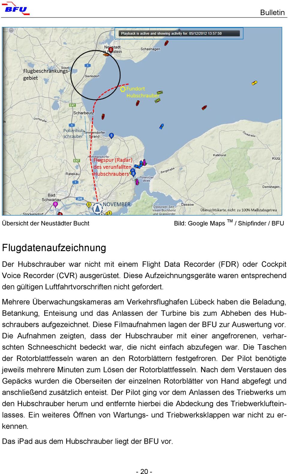 Mehrere Überwachungskameras am Verkehrsflughafen Lübeck haben die Beladung, Betankung, Enteisung und das Anlassen der Turbine bis zum Abheben des Hubschraubers aufgezeichnet.