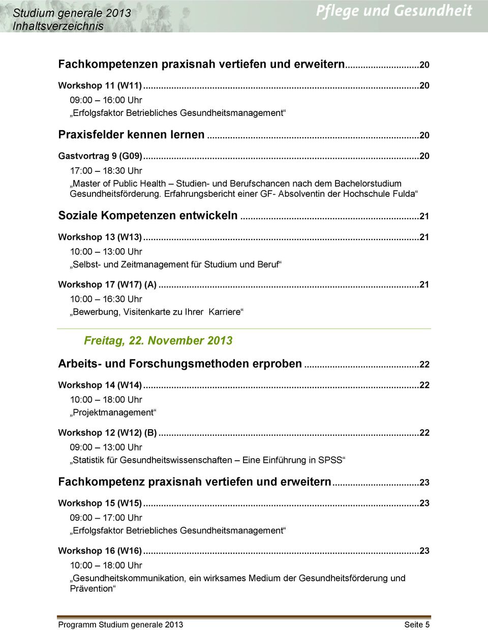 Erfahrungsbericht einer GF- Absolventin der Hochschule Fulda Soziale Kompetenzen entwickeln...21 Workshop 13 (W13).
