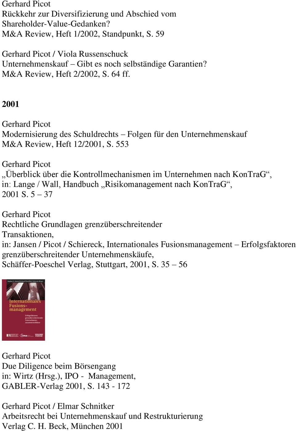 553 Überblick über die Kontrollmechanismen im Unternehmen nach KonTraG, in: Lange / Wall, Handbuch Risikomanagement nach KonTraG, 2001 S.