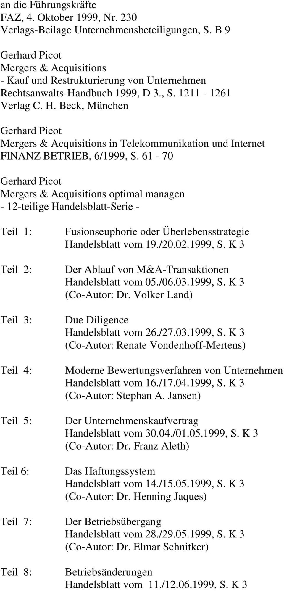 Beck, München Mergers & Acquisitions in Telekommunikation und Internet FINANZ BETRIEB, 6/1999, S.