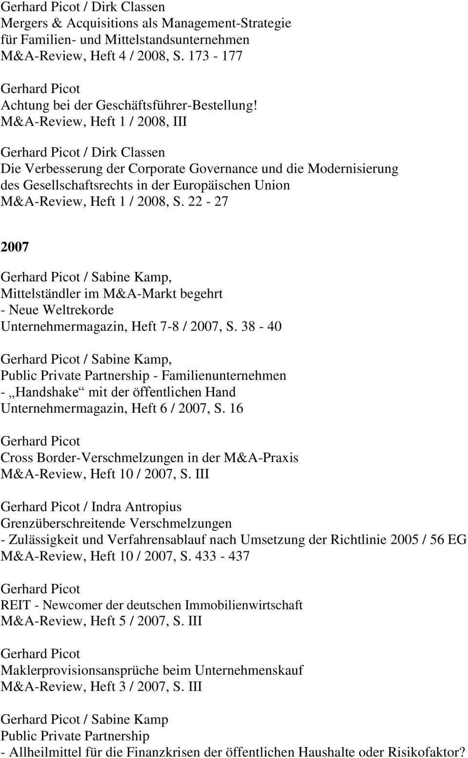 22-27 2007 / Sabine Kamp, Mittelständler im M&A-Markt begehrt - Neue Weltrekorde Unternehmermagazin, Heft 7-8 / 2007, S.