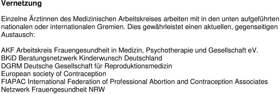 Dies gewährleistet einen aktuellen, gegenseitigen Austausch: AKF Arbeitskreis Frauengesundheit in Medizin, Psychotherapie und