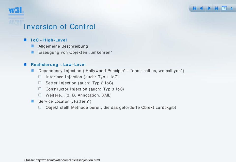 Injection (auch: Typ 2 IoC) Constructor Injection (auch: Typ 3 IoC) Weitere (z. B.