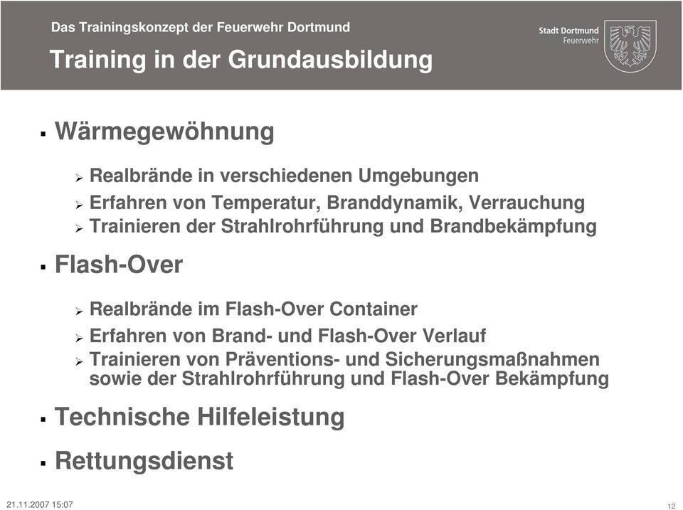 Realbrände im Flash-Over Container Erfahren von Brand- und Flash-Over Verlauf Trainieren von Präventions-