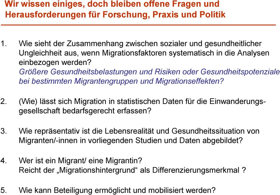 Größere Gesundheitsbelastungen und Risiken oder Gesundheitspotenziale bei bestimmten Migrantengruppen und Migrationseffekten? 2.