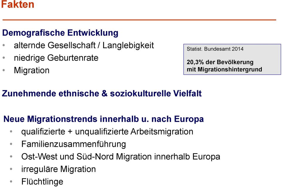 Bundesamt 2014 20,3% der Bevölkerung mit Migrationshintergrund Zunehmende ethnische & soziokulturelle