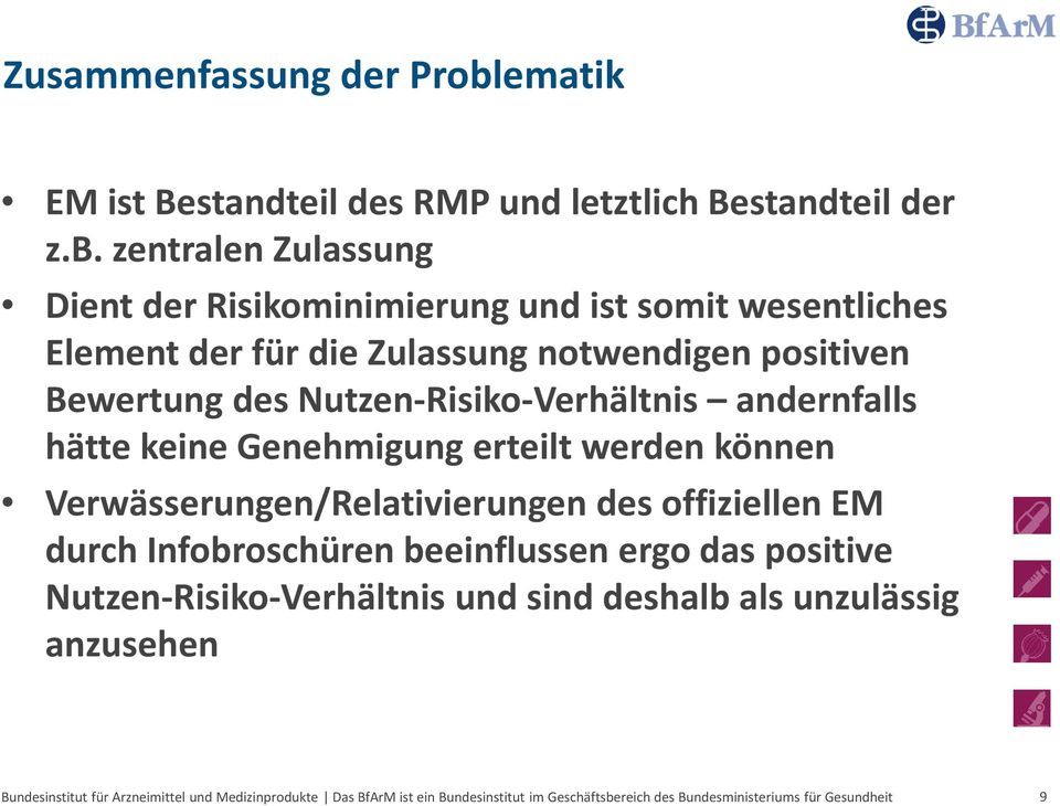 zentralen Zulassung Dient der Risikominimierung und ist somit wesentliches Element der für die Zulassung notwendigen