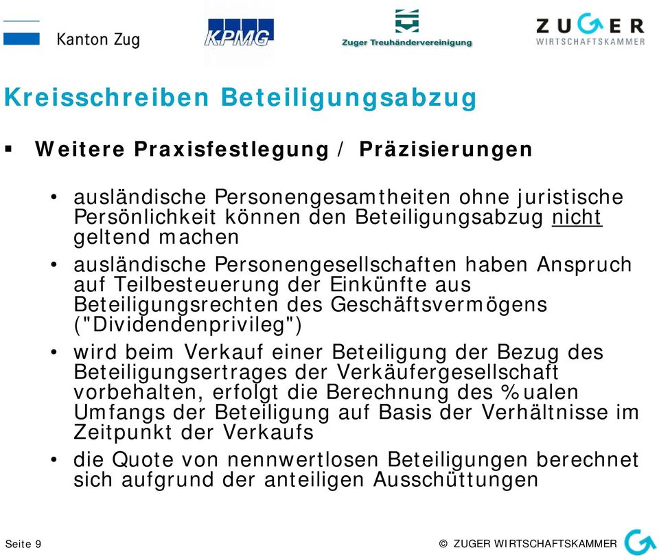 Geschäftsvermögens ("Dividendenprivileg") wird beim Verkauf einer Beteiligung der Bezug des Beteiligungsertrages der Verkäufergesellschaft vorbehalten, erfolgt die