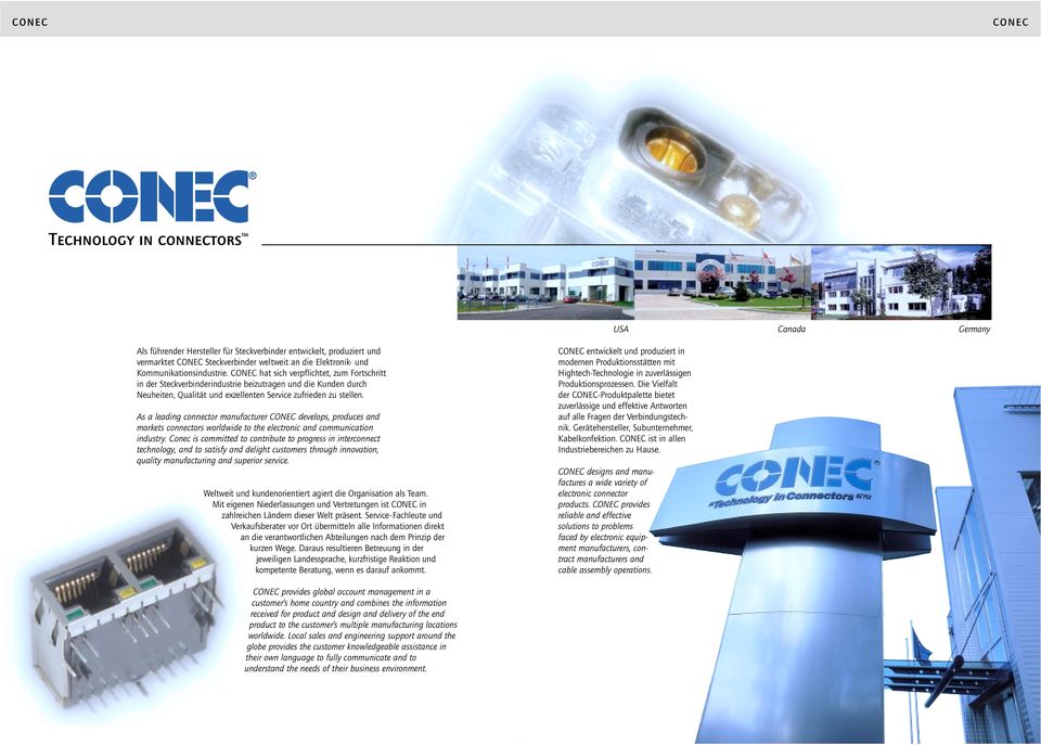 As a leading connector manufacturer CONEC develops, produces and markets connectors worldwide to the electronic and communication industry.