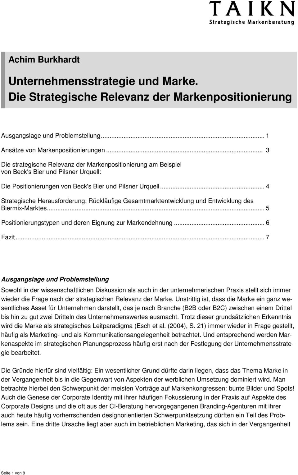 .. 4 Strategische Herausforderung: Rückläufige Gesamtmarktentwicklung und Entwicklung des Biermix-Marktes... 5 Positionierungstypen und deren Eignung zur Markendehnung... 6 Fazit.