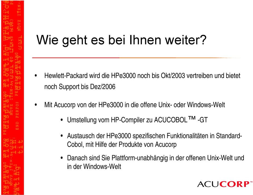 Acucorp von der HPe3000 in die offene Unix- oder Windows-Welt Umstellung vom HP-Compiler zu ACUCOBOL -GT