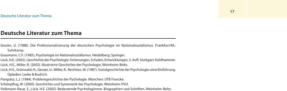 (2002). Illustrierte Geschichte der Psychologie. Weinheim: Beltz. Lück, H.E., Grünwald, H., Geuter, U., Miller, R., Rechtien, W. (1987). Sozialgeschichte der Psychologie: eine Einführung.