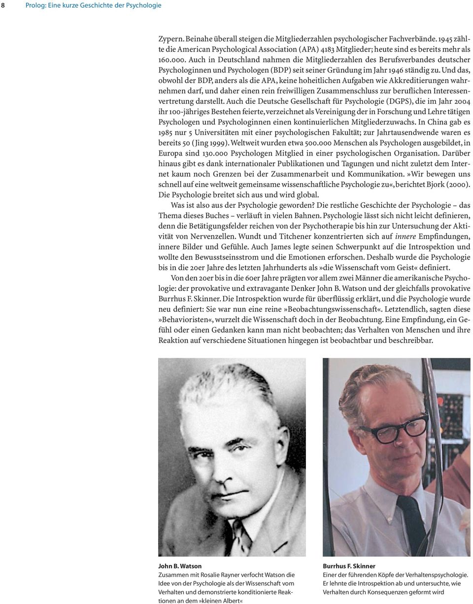 Auch in Deutschland nahmen die Mitgliederzahlen des Berufsverbandes deutscher Psychologinnen und Psychologen (BDP) seit seiner Gründung im Jahr 1946 ständig zu.