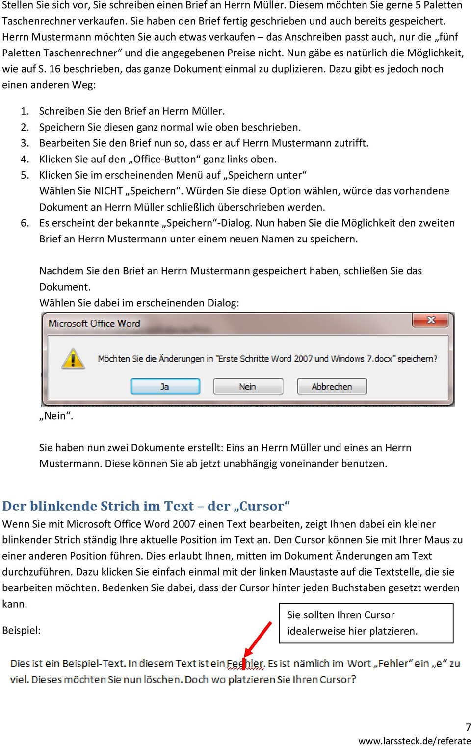 16 beschrieben, das ganze Dokument einmal zu duplizieren. Dazu gibt es jedoch noch einen anderen Weg: 1. Schreiben Sie den Brief an Herrn Müller. 2.