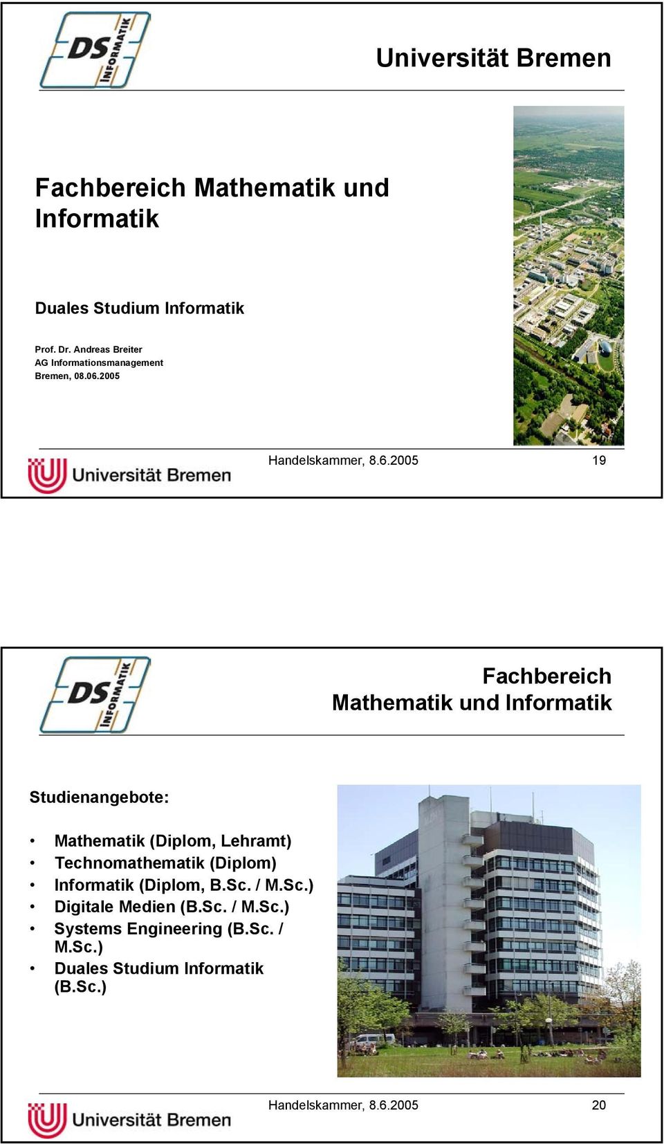 2005 19 Fachbereich Mathematik und Informatik Studienangebote: Mathematik (Diplom, Lehramt)