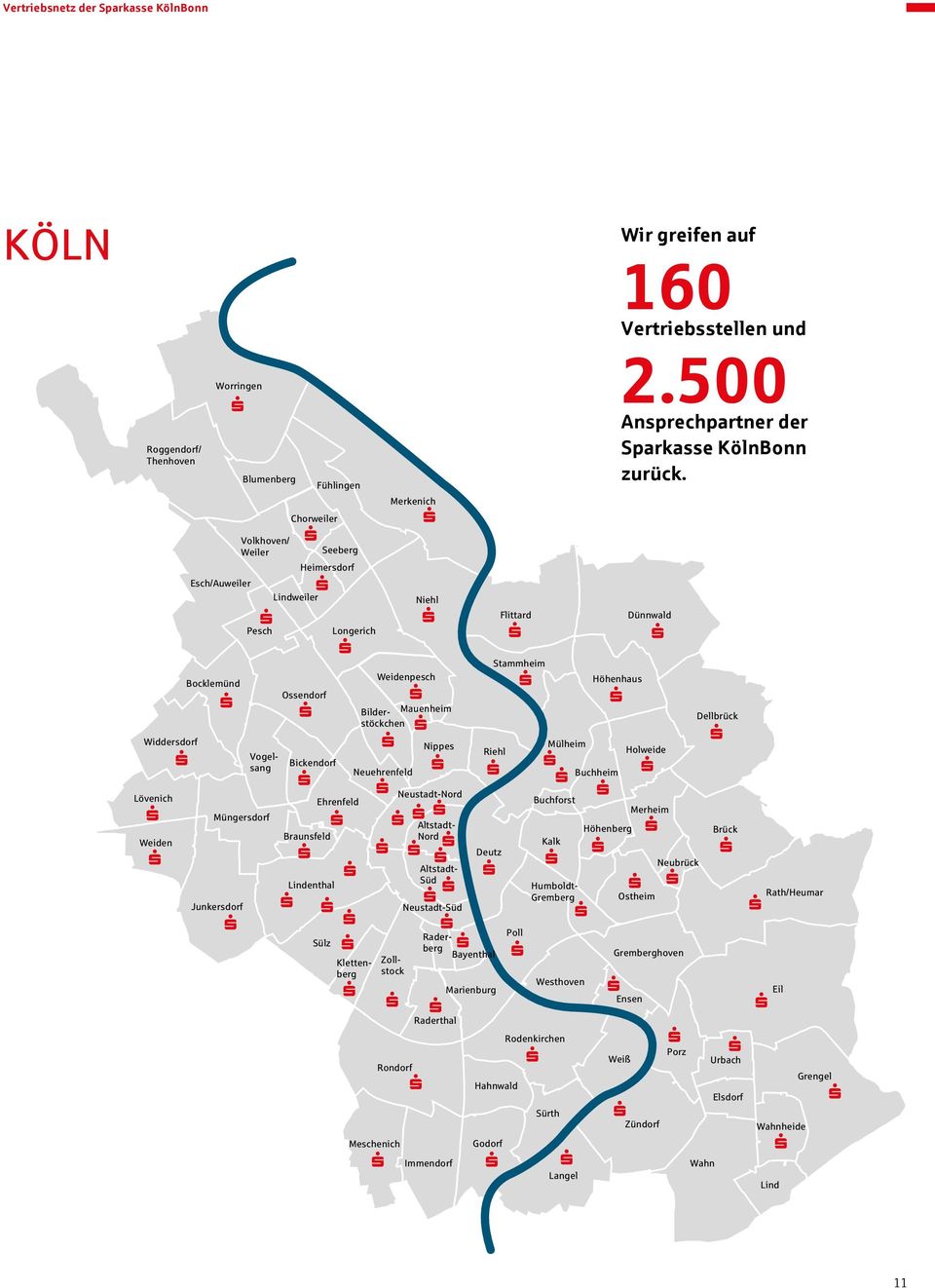 Buchforst Buchheim Holweide Dellbrück Raderberg Marienburg Raderthal Rondorf Zollstock Klettenberg Sülz Humboldt- Gremberg Poll Brück Merheim Merkenich Höhenberg Ensen Gremberghoven Eil Rath/Heumar