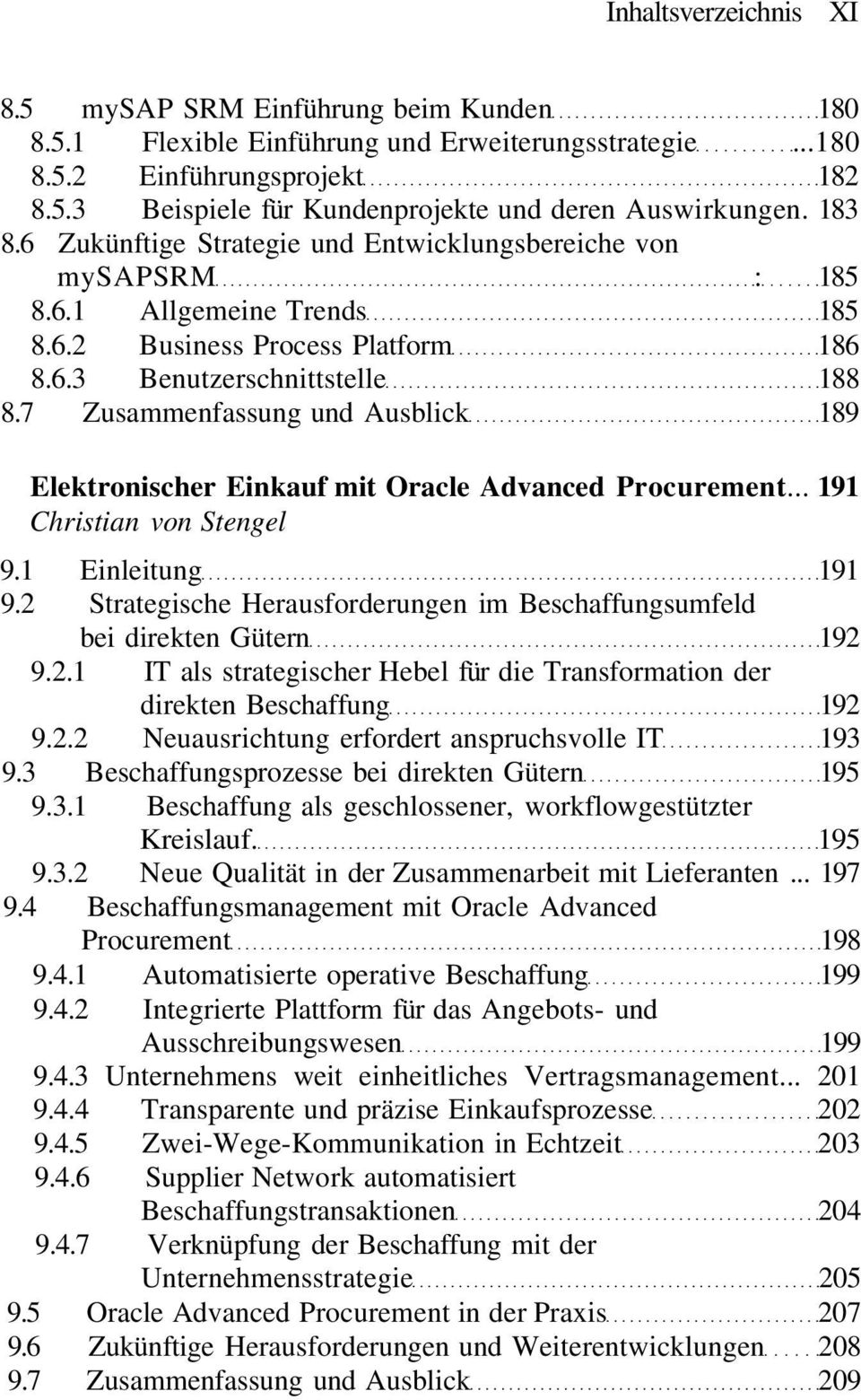 7 Zusammenfassung und Ausblick 189 Elektronischer Einkauf mit Oracle Advanced Procurement... 191 Christian von Stengel 9.1 Einleitung 191 9.