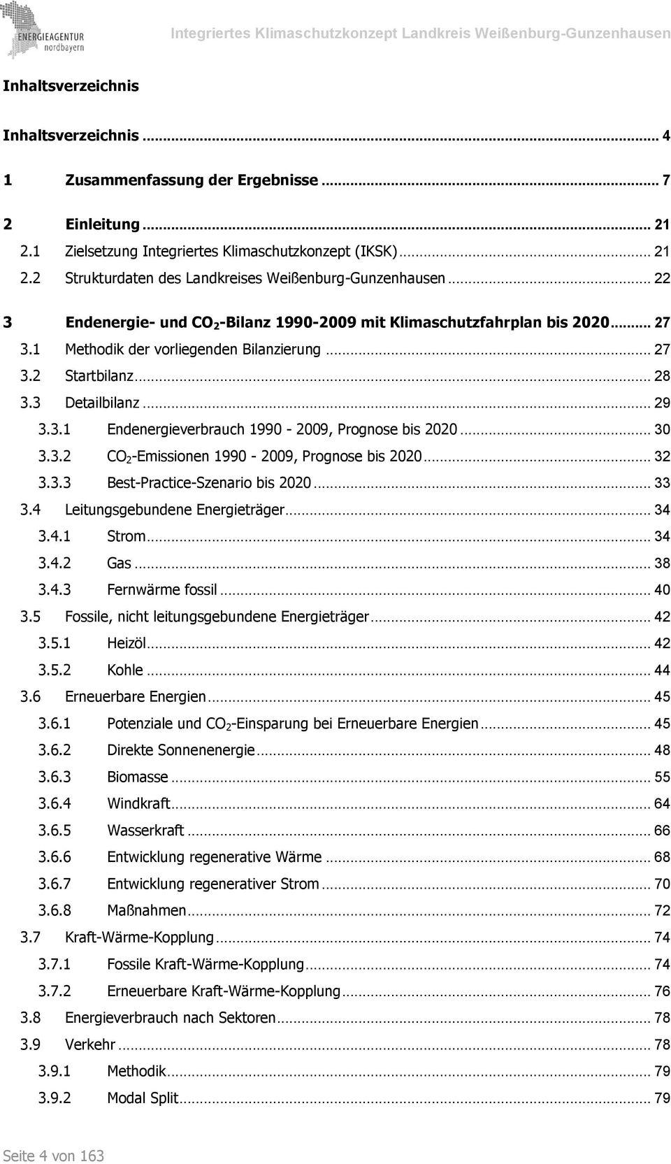 .. 30 3.3.2 CO 2 -Emissionen 1990-2009, Prognose bis 2020... 32 3.3.3 Best-Practice-Szenario bis 2020... 33 3.4 Leitungsgebundene Energieträger... 34 3.4.1 Strom... 34 3.4.2 Gas... 38 3.4.3 Fernwärme fossil.