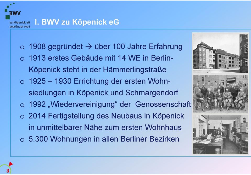 Köpenick und Schmargendorf o 1992 Wiedervereinigung der Genossenschaft o 2014 Fertigstellung des