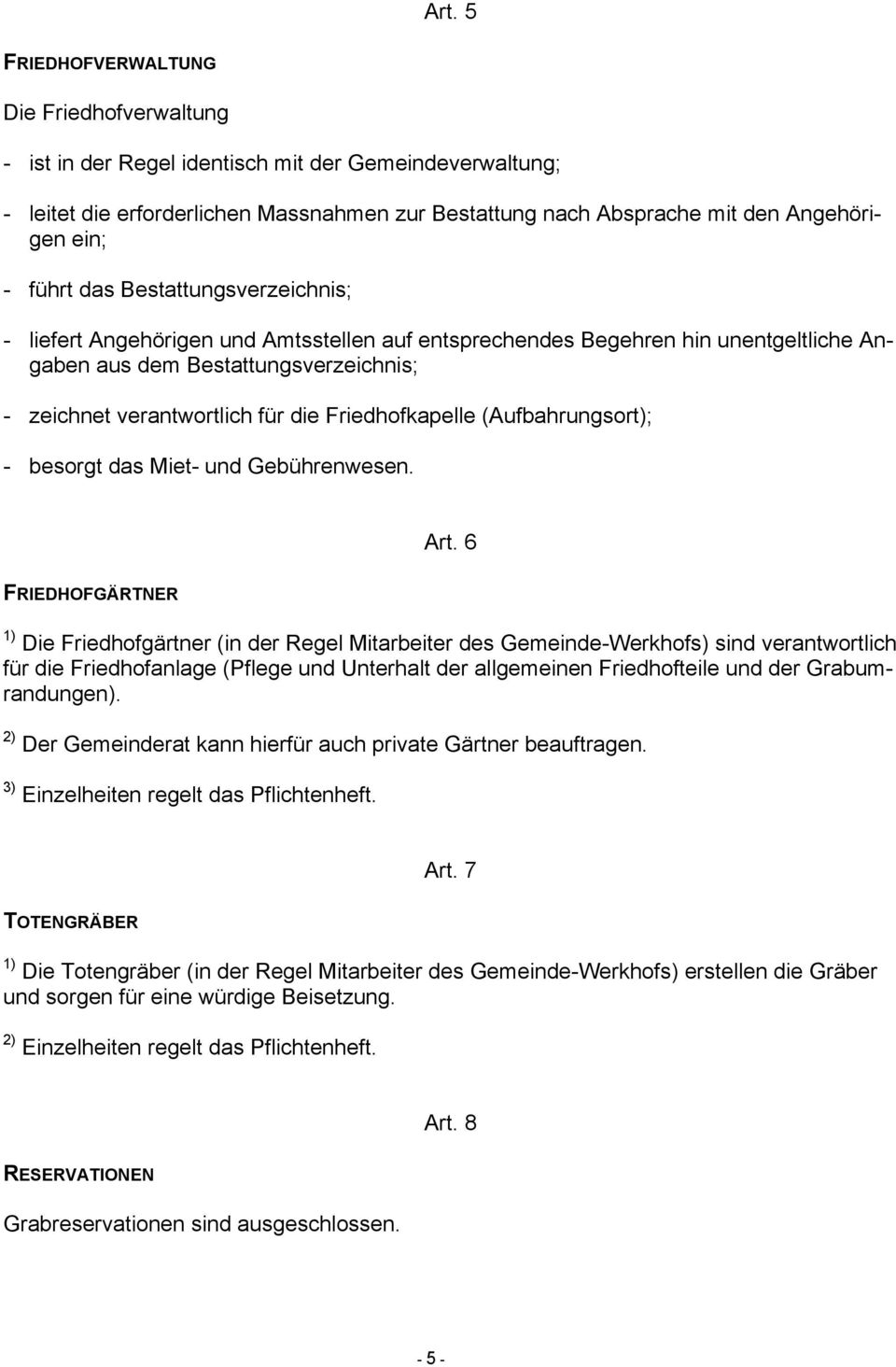 Friedhofkapelle (Aufbahrungsort); - besorgt das Miet- und Gebührenwesen. Art.