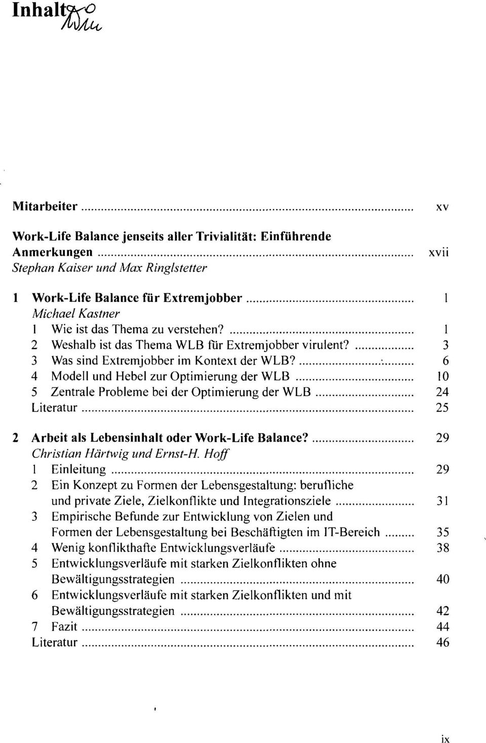 . 6 4 Modell und Hebel zur Optimierung der WLB 10 5 Zentrale Probleme bei der Optimierung der WLB 24 Literatur 25 2 Arbeit als Lebensinhalt oder Work-Life Balance? 29 Christian Hartwig und Ernst-H.