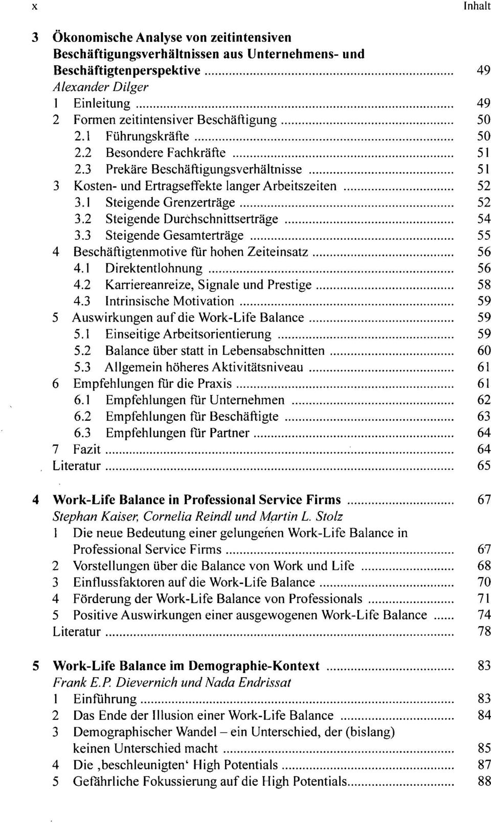 2 Steigende Durchschnittserträge 54 3.3 Steigende Gesamterträge 55 4 Beschäftigtenmotive für hohen Zeiteinsatz 56 4.1 Direktentlohnung 56 4.2 Karriereanreize, Signale und Prestige 58 4.