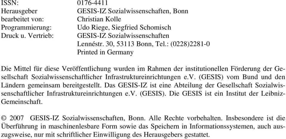 : (0228)2281-0 Printed in Germany Die Mittel für diese Veröffentlichung wurden im Rahmen der institutionellen Förderung der Gesellschaft Sozialwissenschaftlicher Infrastruktureinrichtungen e.v.