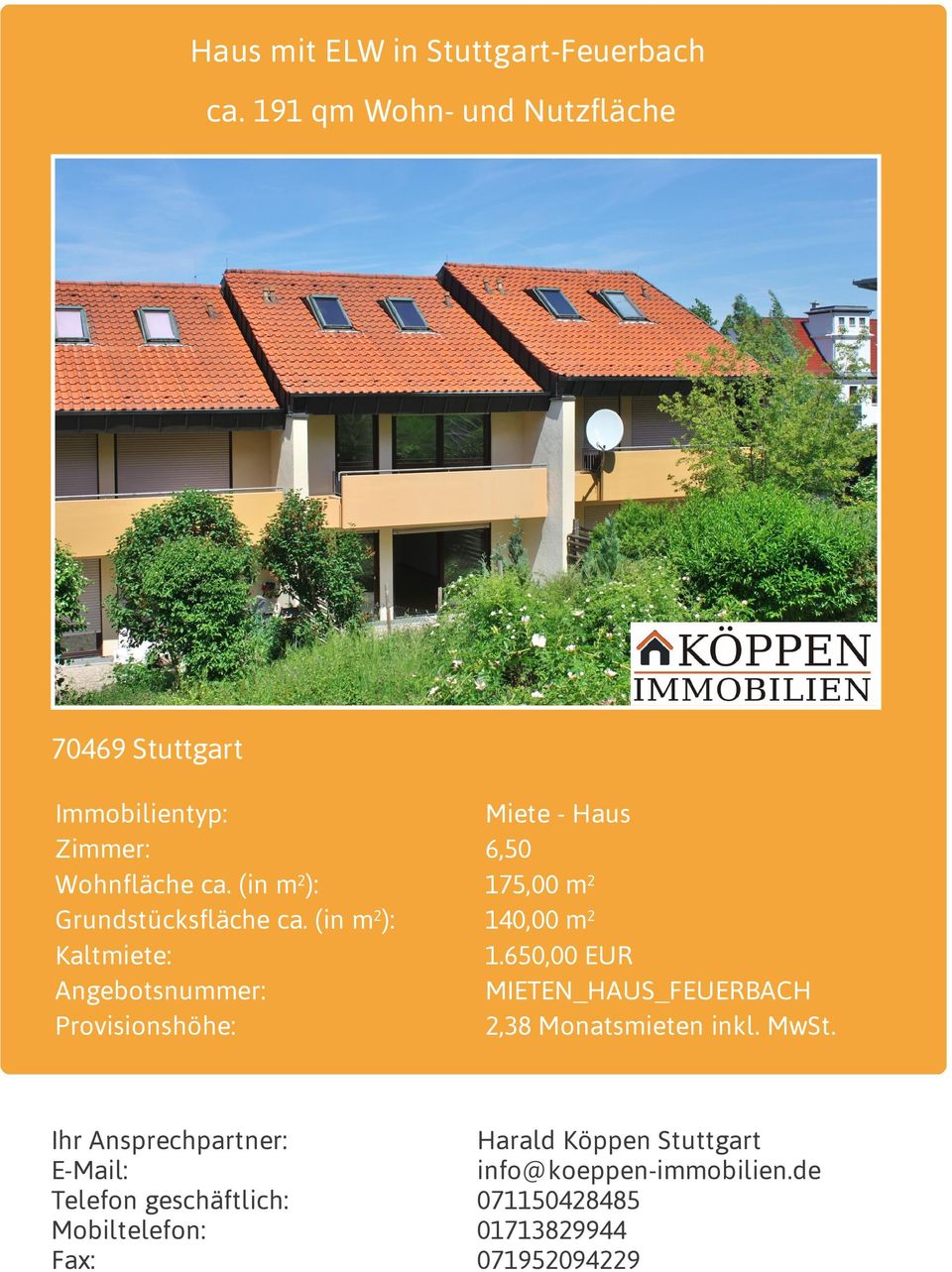 (in m²): Kaltmiete: Angebotsnummer: Provisionshöhe: Miete - Haus 6,50 175,00 m² 140,00 m² 1.