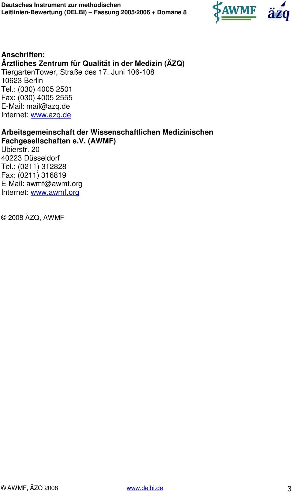de Internet: www.azq.de Arbeitsgemeinschaft der Wissenschaftlichen Medizinischen Fachgesellschaften e.v.