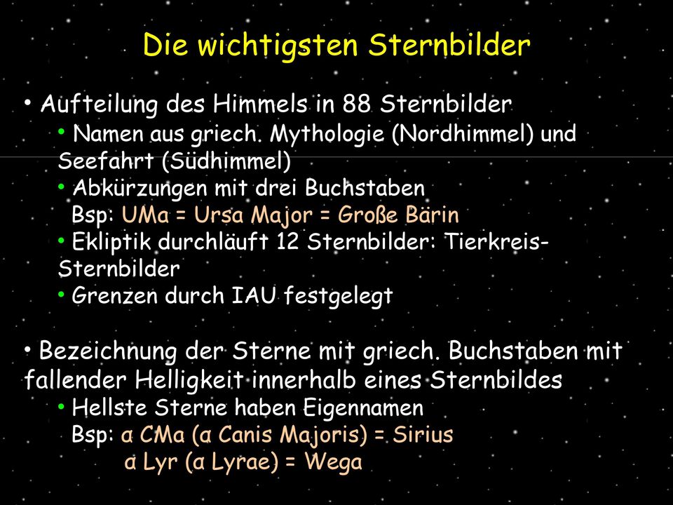 Ekliptik durchläuft 12 Sternbilder: TierkreisSternbilder Grenzen durch IAU festgelegt Bezeichnung der Sterne mit griech.