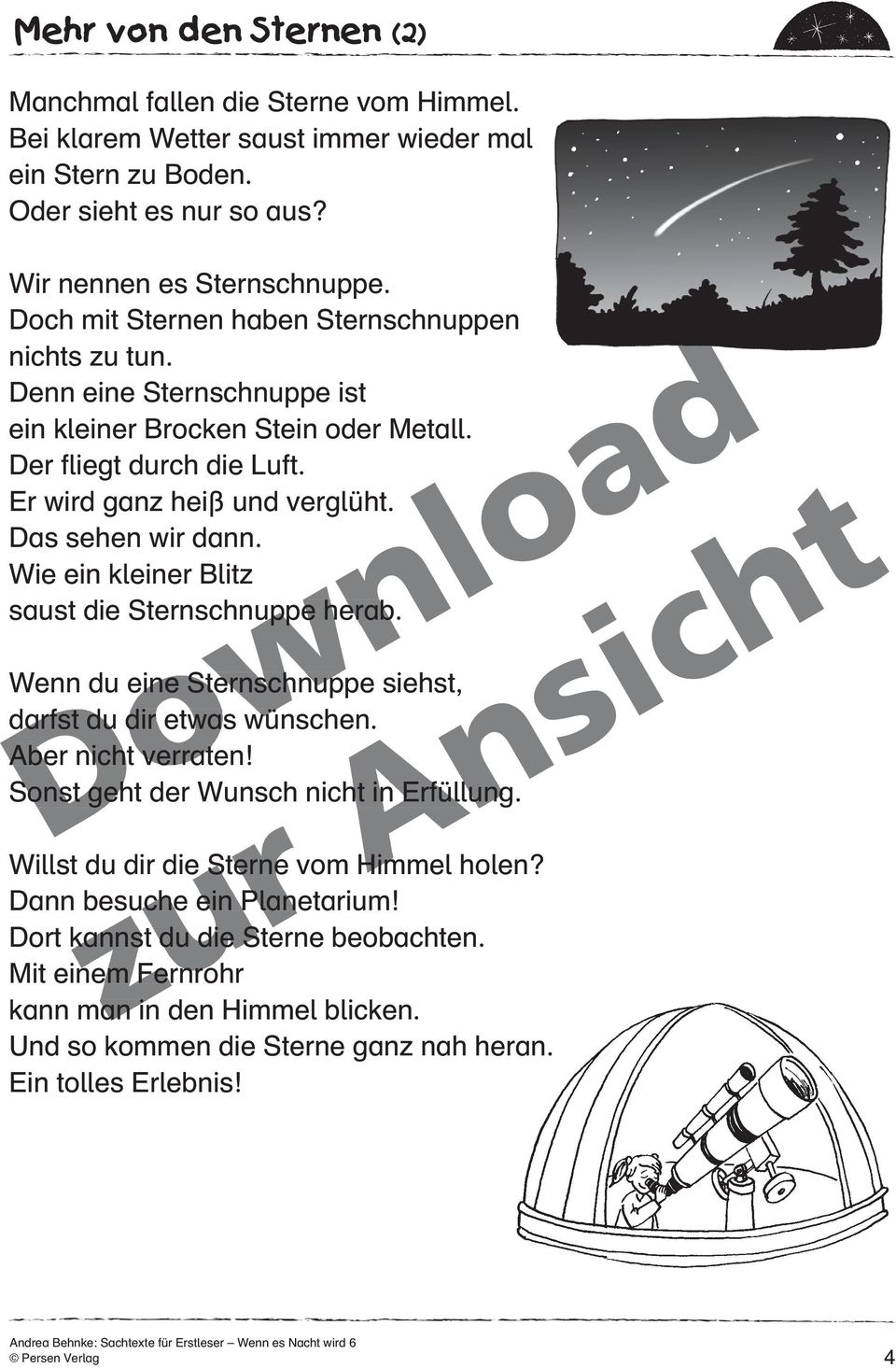 Wie ein kleiner Blitz saust die Sternschnuppe herab. Wenn du eine Sternschnuppe siehst, darfst du dir etwas wünschen. Aber nicht verraten! Sonst geht der Wunsch nicht in Erfüllung.